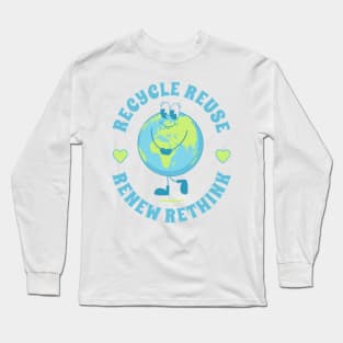 Recycle Reuse Renew Rethink Crisis Environmental Activism Long Sleeve T-Shirt